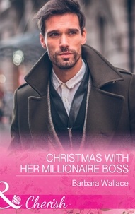 Barbara Wallace - Christmas With Her Millionaire Boss.