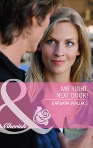 Barbara Wallace - Mr Right, Next Door!.