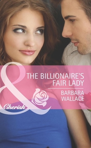Barbara Wallace - The Billionaire's Fair Lady.