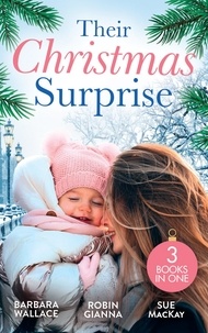 Barbara Wallace et Robin Gianna - Their Christmas Surprise - Christmas Baby for the Princess (Royal House of Corinthia) / Her Christmas Baby Bump / Her New Year Baby Surprise.