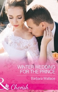 Barbara Wallace - Winter Wedding For The Prince.