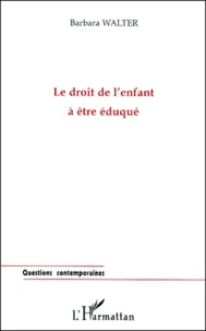 Barbara Walter - Le Droit De L'Enfant A Etre Eduque.