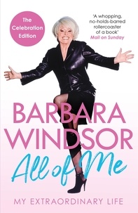 Barbara Windsor - All of Me - My Extraordinary Life - The Most Recent Autobiography by Barbara Windsor.