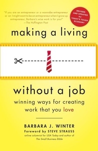 Barbara Winter - Making a Living Without a Job: Winning Ways for Creating Work That You Love.