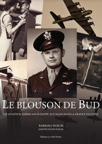 Le Blouson de Bud. Un aviateur américain échappe aux Nazis dans la France occupées