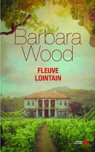 Barbara Wood - Fleuve lointain.