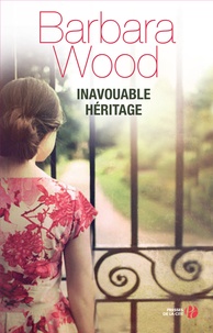 Barbara Wood - Inavouable héritage.