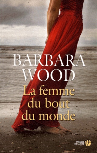 Barbara Wood - La femme du bout du monde.