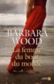 Barbara Wood - La femme du bout du monde.