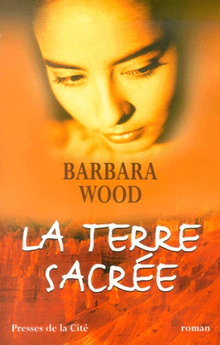 Barbara Wood - La Terre Sacree.