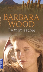 Barbara Wood - La terre sacrée.