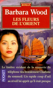 Barbara Wood - Les Fleurs De L'Orient.