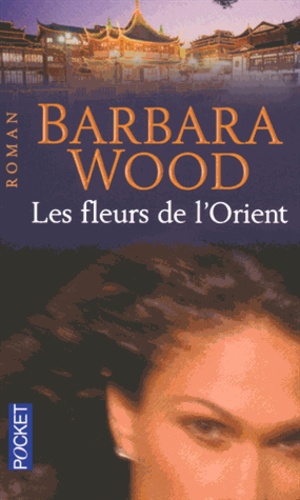 Barbara Wood - Les fleurs de l'Orient.