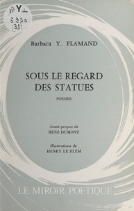 Barbara Y. Flamand - Sous le regard des statues.