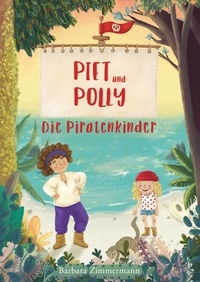 Barbara Zimmermann - Piet und Polly - Die Piratenkinder.