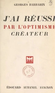 J'ai réussi par l'optimisme créateur