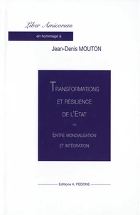 Liber Amicorum en hommage à Jean-Denis Mouton : Transformations et résilience de l'Etat