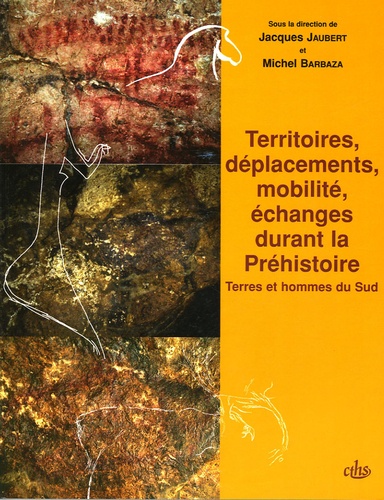  BARBAZA M/JAUBE - Territoires, déplacements, mobilité, échanges durant la Préhistoire - Terres et hommes du Sud.