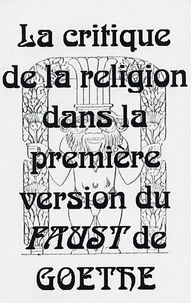 La critique de la religion dans la première version du Faust de Goethe