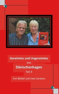 Bärbel Carstens et Uwe Carstens - Gereimtes und Ungereimtes aus Dänischenhagen Teil 3.