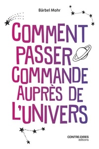 Bärbel Mohr - Comment passer commande auprès l'univers.