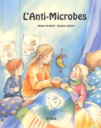 Bärbel Spathelf et Susanne Szesny - L'anti-microbes.
