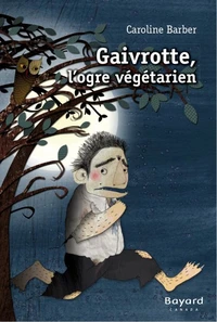 Gaivrotte, l'ogre vegetarien