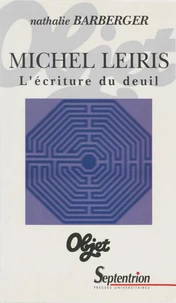Michel Leiris, l'écriture du deuil