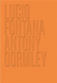 Lucio Fontana, Antony Gormley