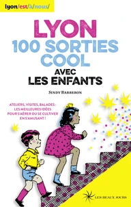 Lyon, 100 sorties cool avec les enfants