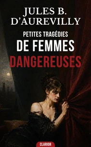 Petites Tragédies de femmes dangereuses