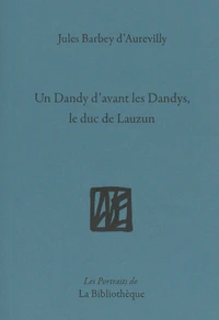 Un Dandy d'avant les Dandys, le duc de Lauzun