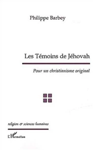 Les Témoins de Jéhovah. Pour un christianisme original