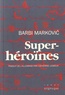 Barbi Markovic - Superhéroïnes.
