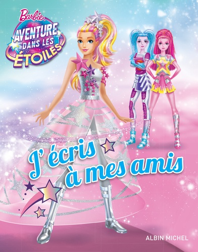  Barbie - J'écris à mes amis, Barbie aventure dans les étoiles - Avec 15 feuilles de papier à lettres personnalisables, 10 enveloppes colorées, 10 cartes d'invitation à compléter.