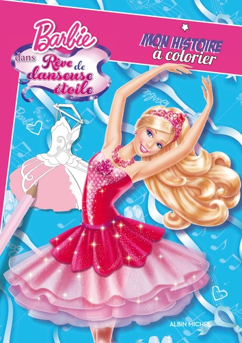  Barbie - Rêve de danseuse étoile - Mon histoire à colorier.