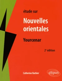 Etude sur Nouvelles orientales, Marguerite Yourcenar