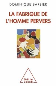 Fabrique de l'homme pervers (La)
