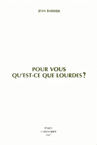Pour Vous Qu'Est-Ce Que Lourdes ?