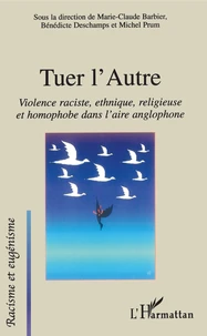 Tuer l'autre : violences raciste, ethnique, religieuse et homophobe dans l'aire anglophone