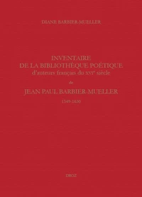 Inventaire de la bibliothèque poétique d'auteurs français du XVIe siècle de Jean Paul Barbier-Mueller (1549-1630)