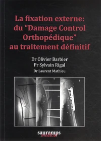 La fixation externe : du "Damage Control Orthopédique" au traitement définitif