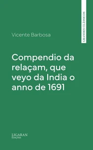 Compendio da relaçam, que veyo da India o anno de 1691