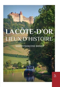 La Côte d'Or, lieux d'histoire