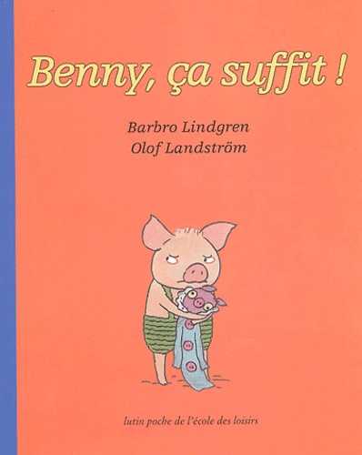 Barbro Lindgren et Olof Landström - Benny, ça suffit !.