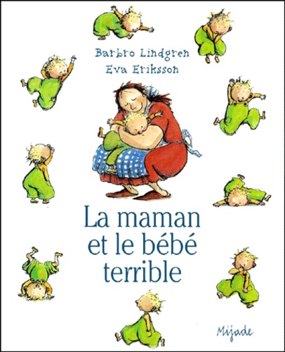 Barbro Lindgren et Eva Eriksson - La maman et le bébé terrible.