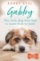 Gabby: The Little Dog that had to Learn to Bark. A Foster Tails Story