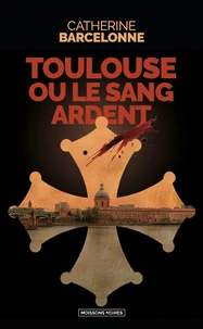 Toulouse ou le sang ardent