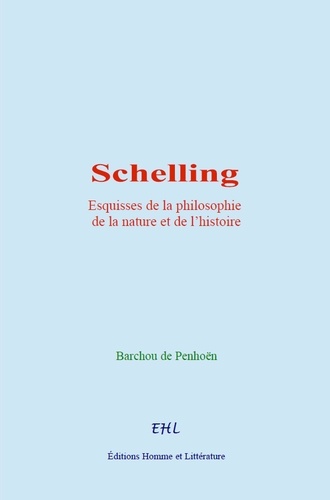 Schelling. Esquisses de la philosophie de la nature et de l’histoire