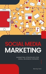  Barclay Soto - Social Media Marketing - Marketing Strategies For Small Business Owners.